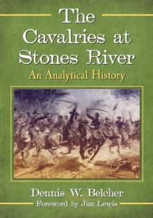 The Cavalries at Stones River : An Analytical History