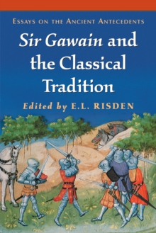 Sir Gawain and the Classical Tradition : Essays on the Ancient Antecedents