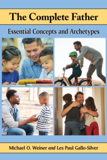 The Complete Father : Essential Concepts and Archetypes