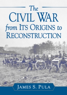 The Civil War from Its Origins to Reconstruction