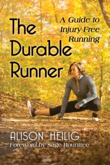 The Durable Runner : A Guide to Injury-Free Running