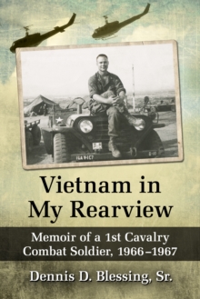 Vietnam in My Rearview : Memoir of a 1st Cavalry Combat Soldier, 1966-1967