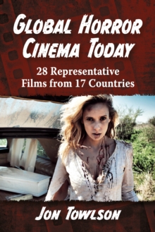 Global Horror Cinema Today : 28 Representative Films from 17 Countries