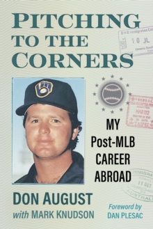 Pitching to the Corners : My Post-MLB Career Abroad