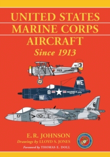 United States Marine Corps Aircraft Since 1913, Paperback / softback Book United States Marine Corps Aircraft Since 1913, Paperback / softback Book