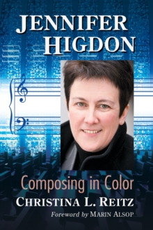 Listening to Jennifer Higdon : The Musical Style of the Pulitzer Prize Winning Composer, Paperback / softback Book Listening to Jennifer Higdon : The Musical Style of the Pulitzer Prize Winning Composer, Paperback / softback Book