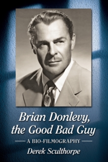 Brian Donlevy, the Good Bad Guy : A Bio-Filmography, Paperback Book Brian Donlevy, the Good Bad Guy : A Bio-Filmography, Paperback Book