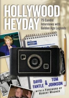 Hollywood Heyday : 75 Candid Interviews with Golden Age Legends, Paperback / softback Book Hollywood Heyday : 75 Candid Interviews with Golden Age Legends, Paperback / softback Book