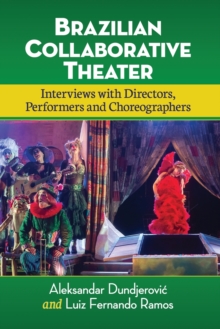 Brazilian Collaborative Theater : Interviews with Directors, Performers and Choreographers