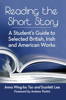 Reading the Short Story : A Student's Guide to Selected British, Irish and American Works