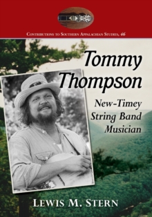 Tommy Thompson and the Banjo : The Life of a North Carolina Old-Time Music Revivalist