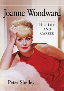 Joanne Woodward : Her Life and Career