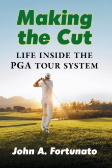 Making the Cut : Life Inside the PGA Tour System