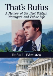 Thats Rufus : A Memoir of Tar Heel Politics, Watergate and Public Life