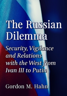 The Russian Dilemma : Security, Vigilance and Relations with the West from Ivan III to Putin