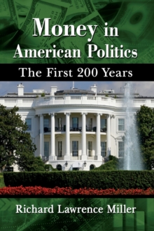 Money in American Politics : The First 200 Years