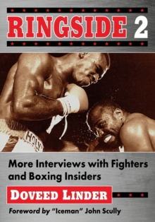 Ringside 2 : More Interviews with Fighters and Boxing Insiders