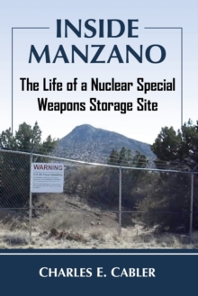 Inside Manzano : The Life of a Nuclear Special Weapons Storage Site