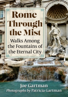 Rome Through the Mist : Walks Among the Fountains of the Eternal City