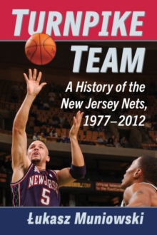 Turnpike Team : A History of the New Jersey Nets, 1977-2012