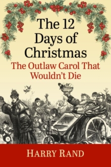 The 12 Days of Christmas : The Outlaw Carol That Wouldn't Die