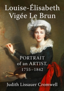 Louise-Elisabeth Vigee Le Brun : Portrait of an Artist, 1755-1842