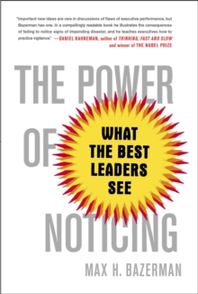 The Power of Noticing : What the Best Leaders See