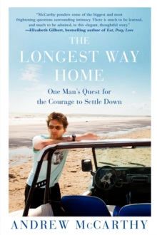 The Longest Way Home : One Man's Quest for the Courage to Settle Down, Paperback Book The Longest Way Home : One Man's Quest for the Courage to Settle Down, Paperback Book