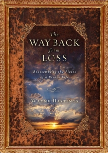 The Way Back from Loss : Reassembling the Pieces of a Broken Life