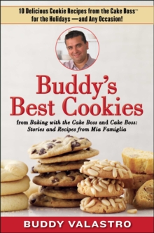 Buddy's Best Cookies (from Baking with the Cake Boss and Cake Boss) : 10 Delicious Cookie Recipes from the Cake Boss for the Holidays--and Any Occasion!