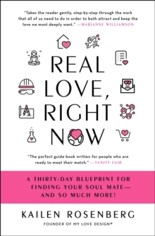 Real Love, Right Now : A Celebrity Love Architect's Thirty-Day Blueprint for Finding Your Soul Mate--and So Much More!