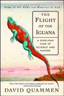 The Flight of the Iguana : A Sidelong View of Science and Nature