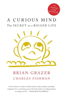 A Curious Mind : The Secret to a Bigger Life