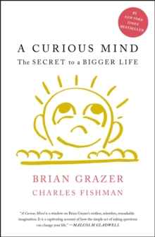 A Curious Mind : The Secret to a Bigger Life