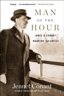 Man of the Hour : James B. Conant, Warrior Scientist