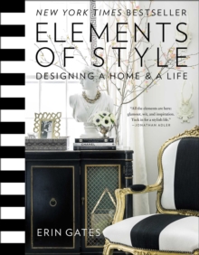 Elements of Style : Designing a Home & a Life