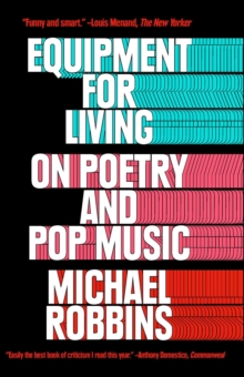 Equipment for Living : On Poetry and Pop Music