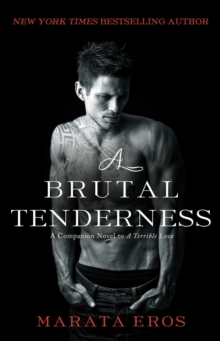 A Brutal Tenderness : A Companion Novel to A Terrible Love