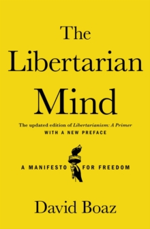 The Libertarian Mind : A Manifesto for Freedom