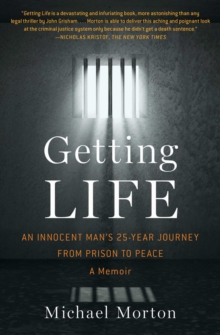 Getting Life: An Innocent Man's 25-Year Journey from Prison to Peace, Paperback Book Getting Life: An Innocent Man's 25-Year Journey from Prison to Peace, Paperback Book