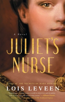 Juliet's Nurse : A Novel