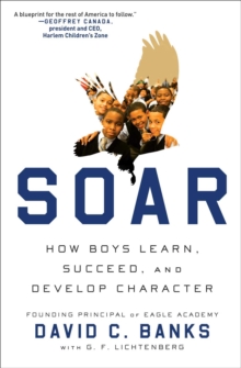 Soar : How Boys Learn, Succeed, and Develop Character