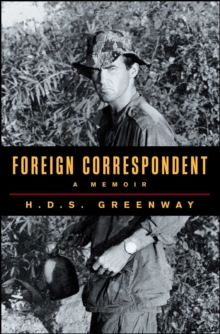 Foreign Correspondent : A Memoir