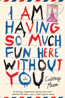 I am Having So Much Fun Here without You : A Novel, Hardback Book I am Having So Much Fun Here without You : A Novel, Hardback Book