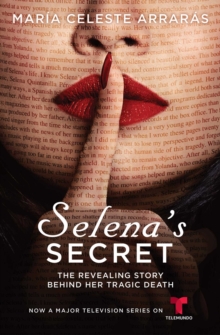 Selena's Secret : The Revealing Story Behind Her Tragic Death