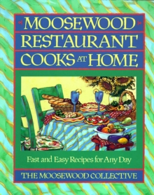 Moosewood Restaurant Cooks at Home : Moosewood Restaurant Cooks at Home