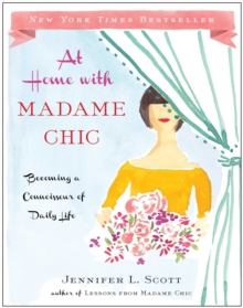 At Home with Madame Chic : Becoming a Connoisseur of Daily Life