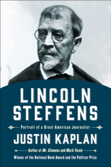 Lincoln Steffens : A Biography