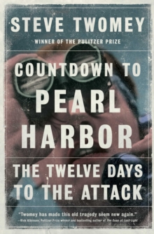 Countdown to Pearl Harbor : The Twelve Days to the Attack