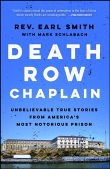 Death Row Chaplain : Unbelievable True Stories from America's Most Notorious Prison